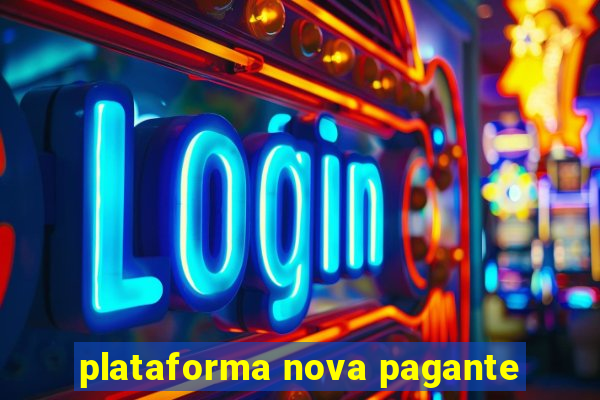 plataforma nova pagante
